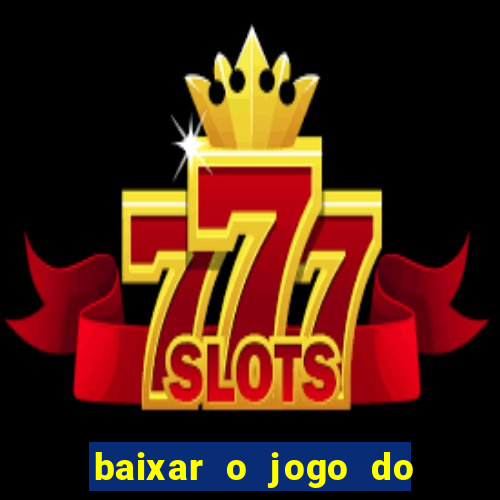 baixar o jogo do candy crush